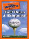 The Pocket Idiot's Guide to Golf Rules and Etiquette